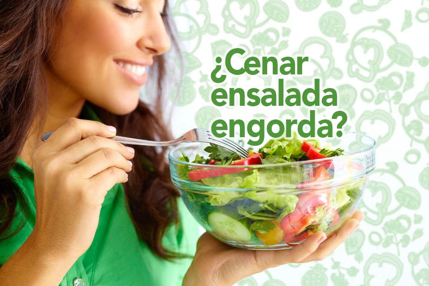 cenar ensalada engorda