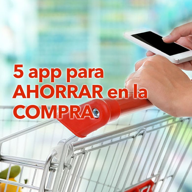 5 App para ahorrar en la compra