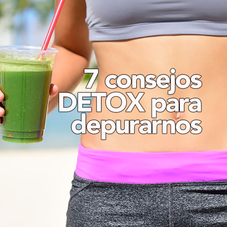 7 Consejos detox para depurarnos