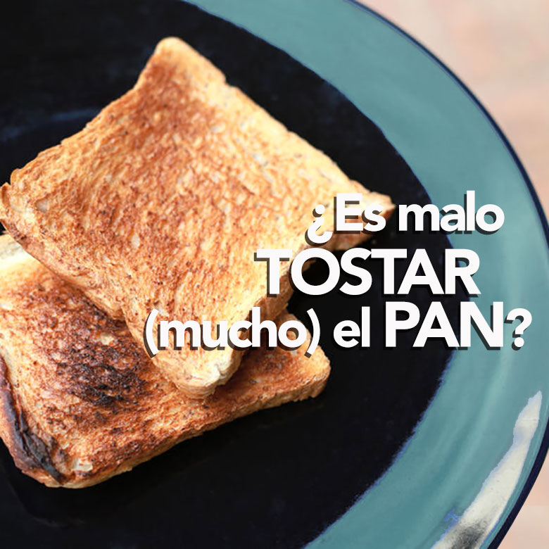 ¿Es malo tostar mucho el pan?